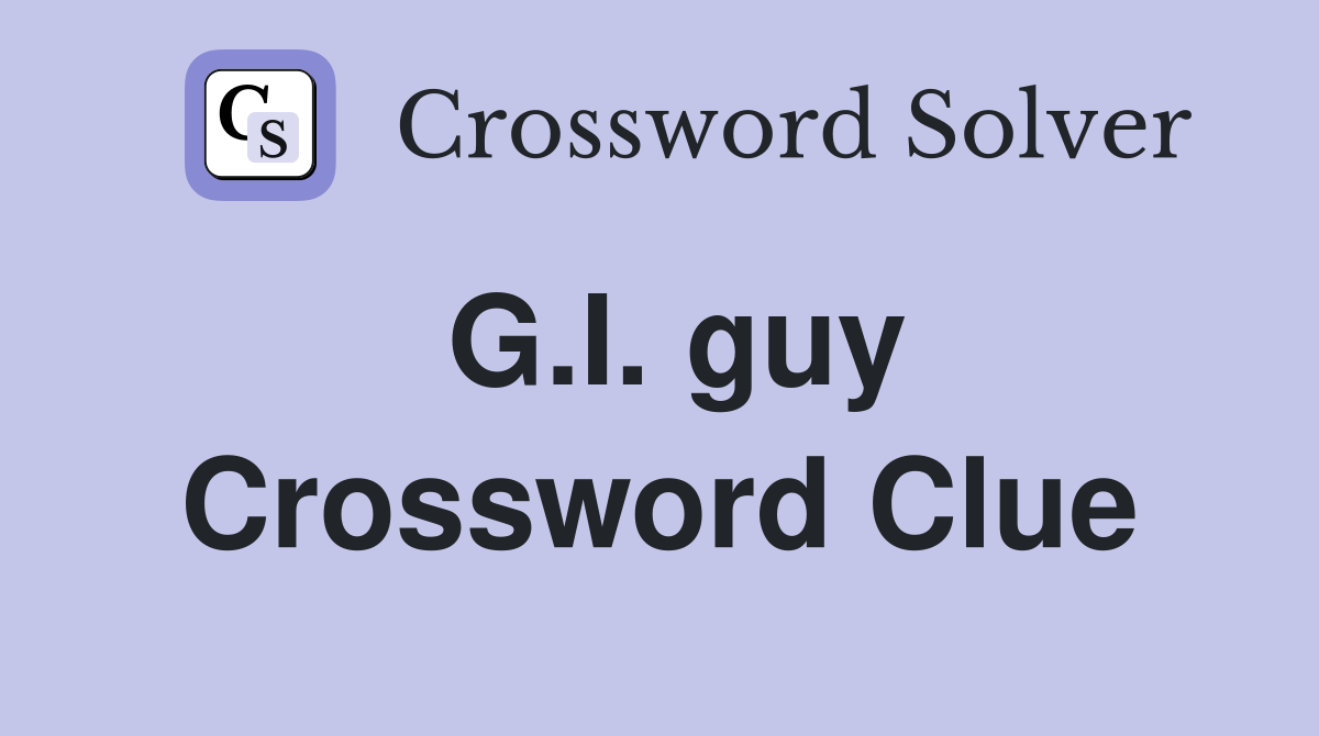 G.I. guy Crossword Clue