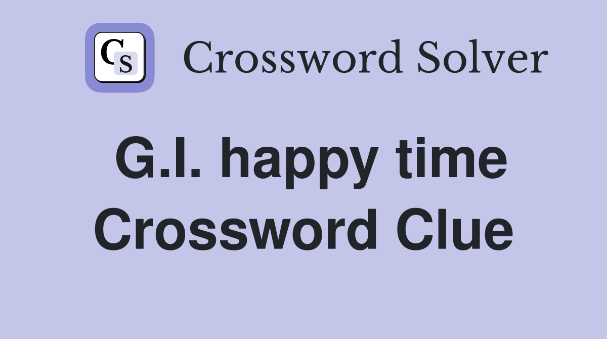 G.I. happy time Crossword Clue