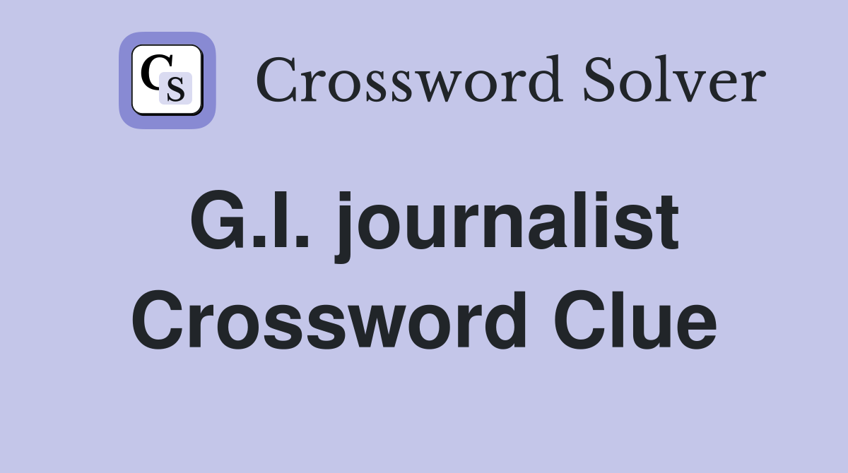 G.I. journalist Crossword Clue
