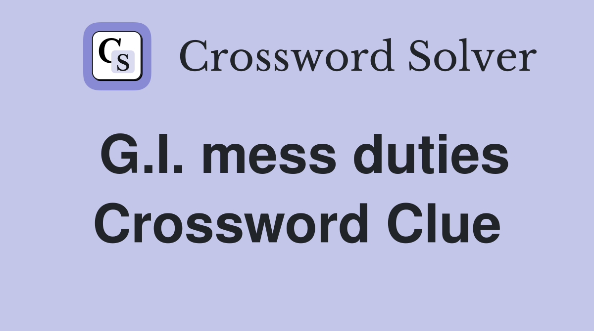 G.I. mess duties Crossword Clue