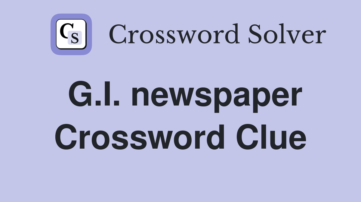 G.I. newspaper Crossword Clue