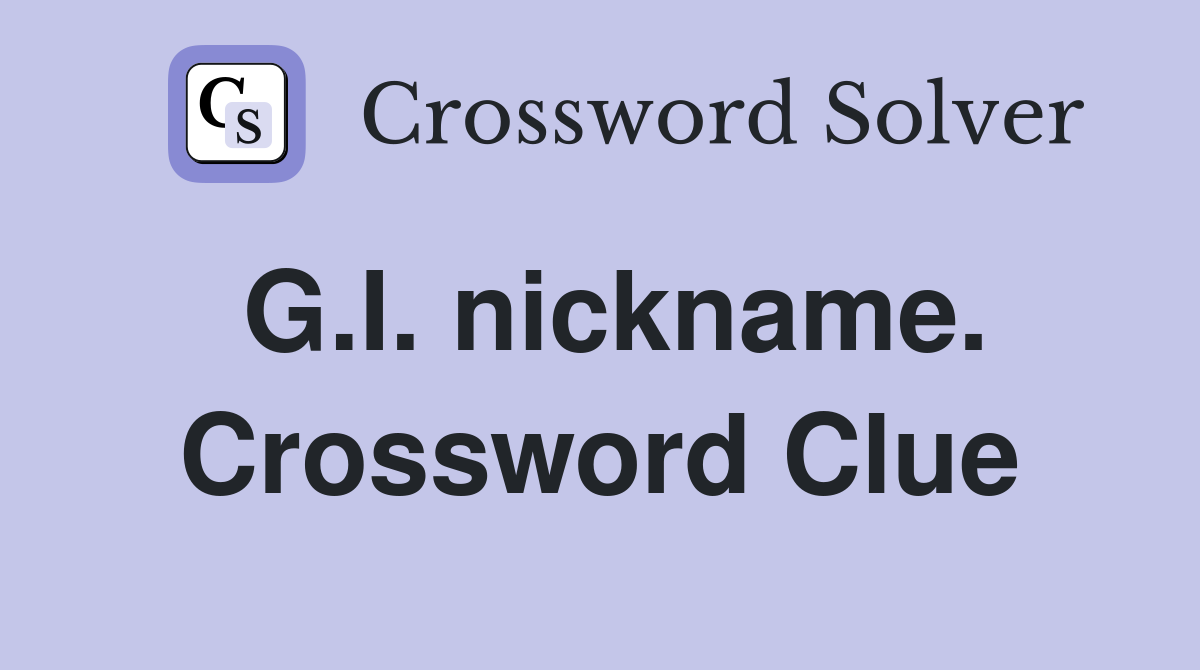 G.I. nickname. Crossword Clue