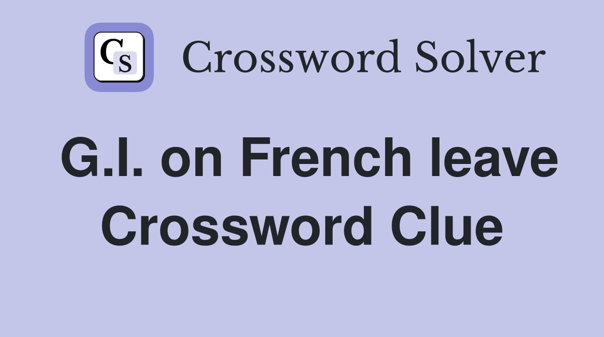 G.I. on French leave Crossword Clue