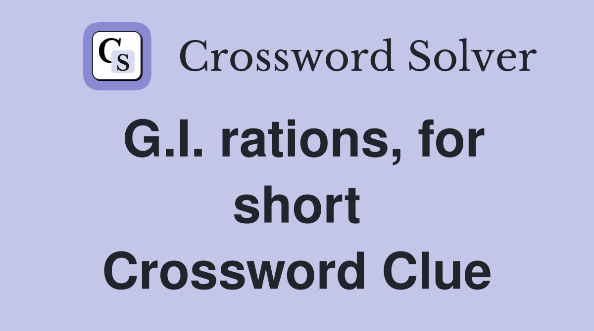 G.I. rations, for short Crossword Clue