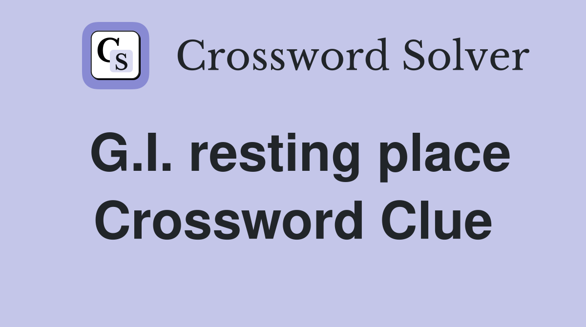 G.I. resting place Crossword Clue