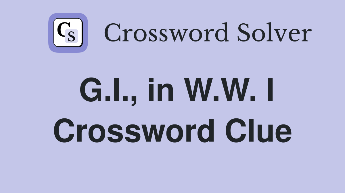 G.I., in W.W. I Crossword Clue