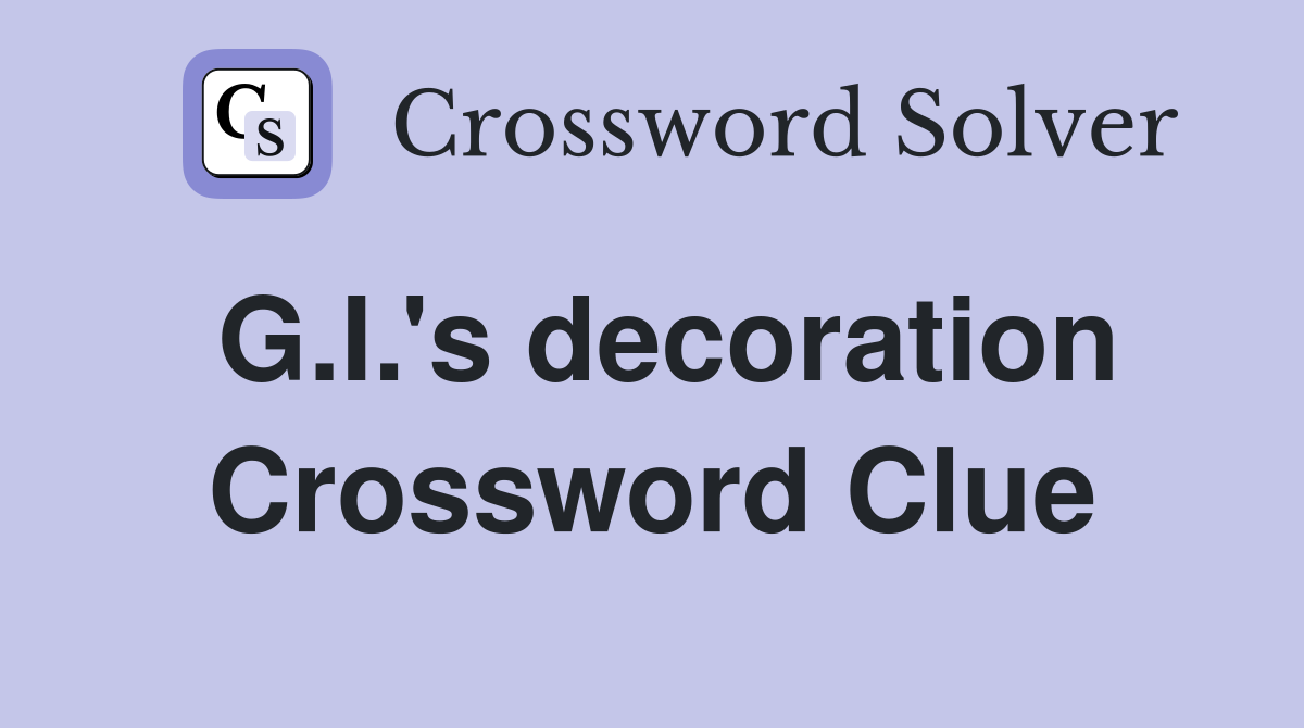G.I.'s decoration Crossword Clue
