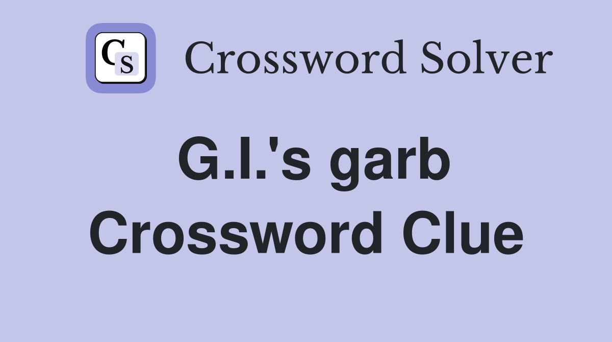 G.I.'s garb Crossword Clue