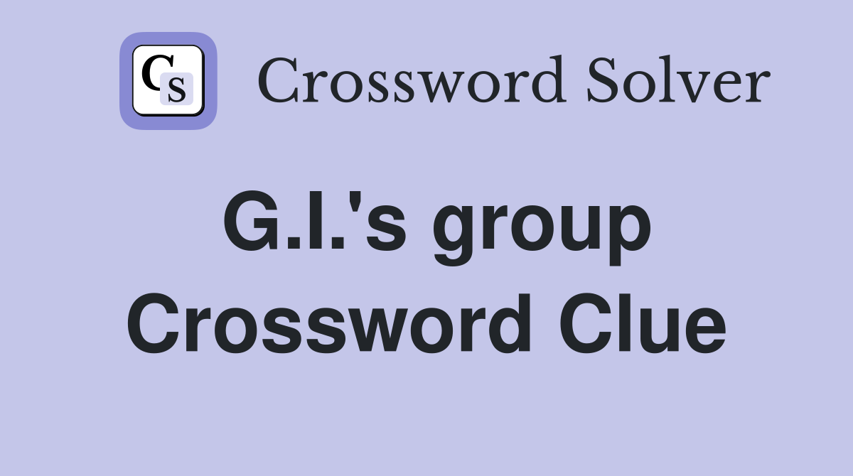G.I.'s group Crossword Clue