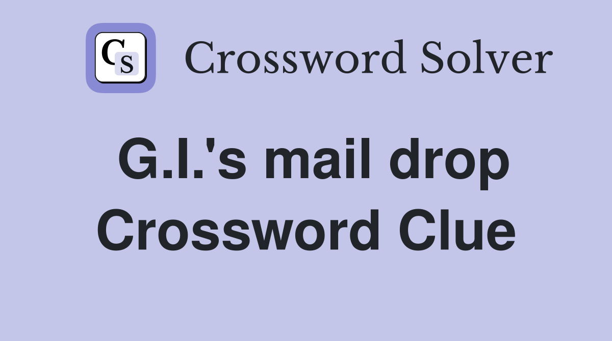 G.I.'s mail drop Crossword Clue