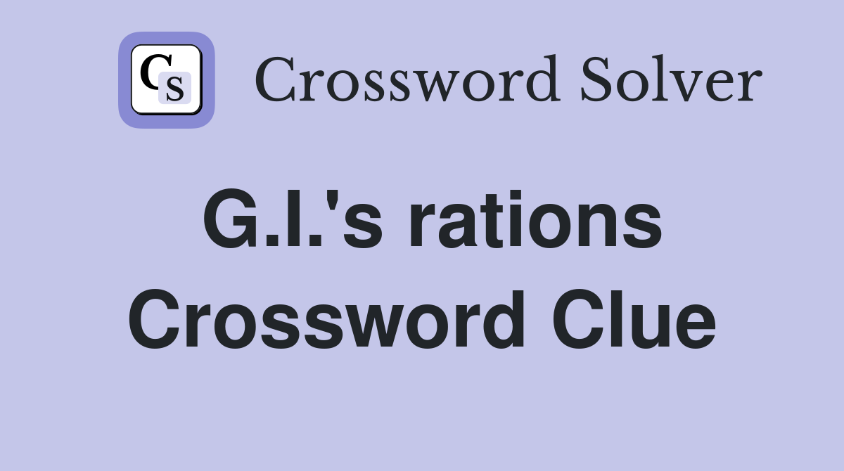 G.I.'s rations Crossword Clue