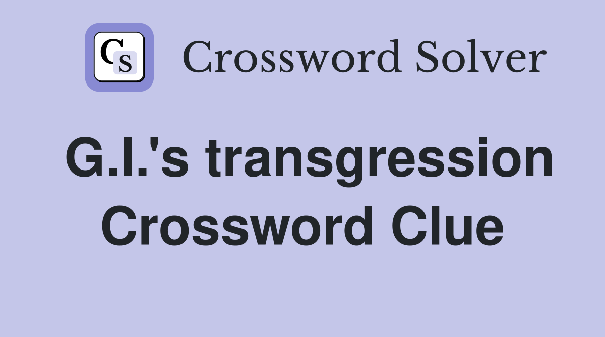 G.I.'s transgression Crossword Clue