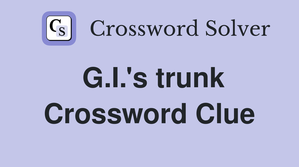 G.I.'s trunk Crossword Clue