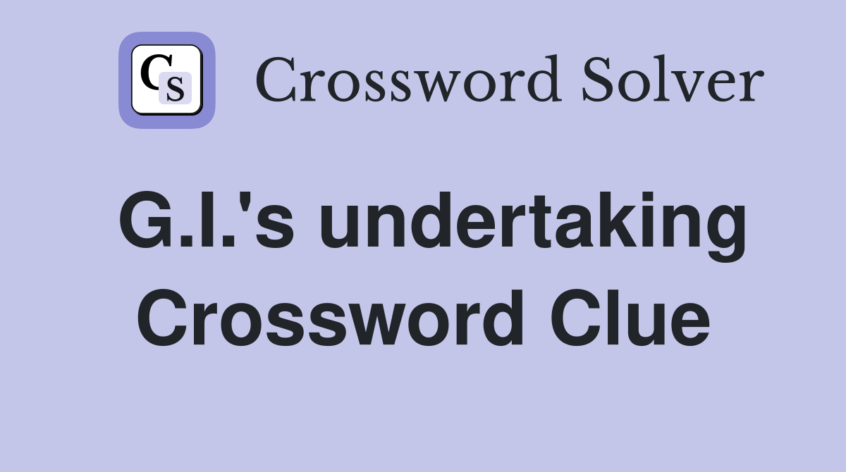 G.I.'s undertaking Crossword Clue