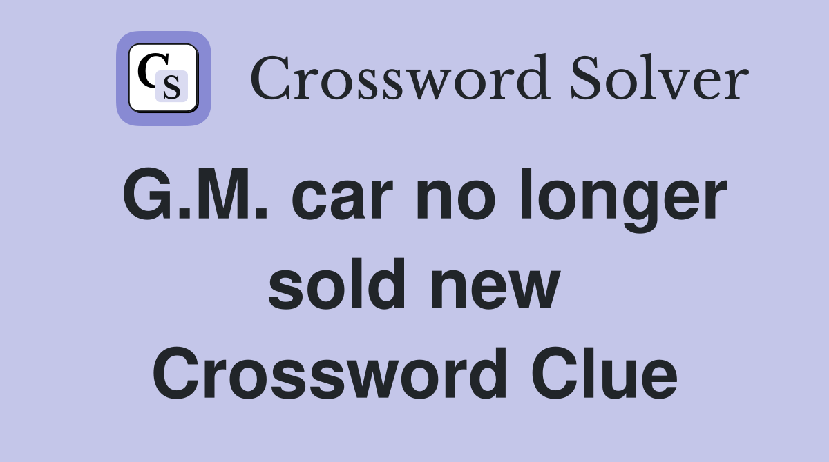 G.M. car no longer sold new Crossword Clue