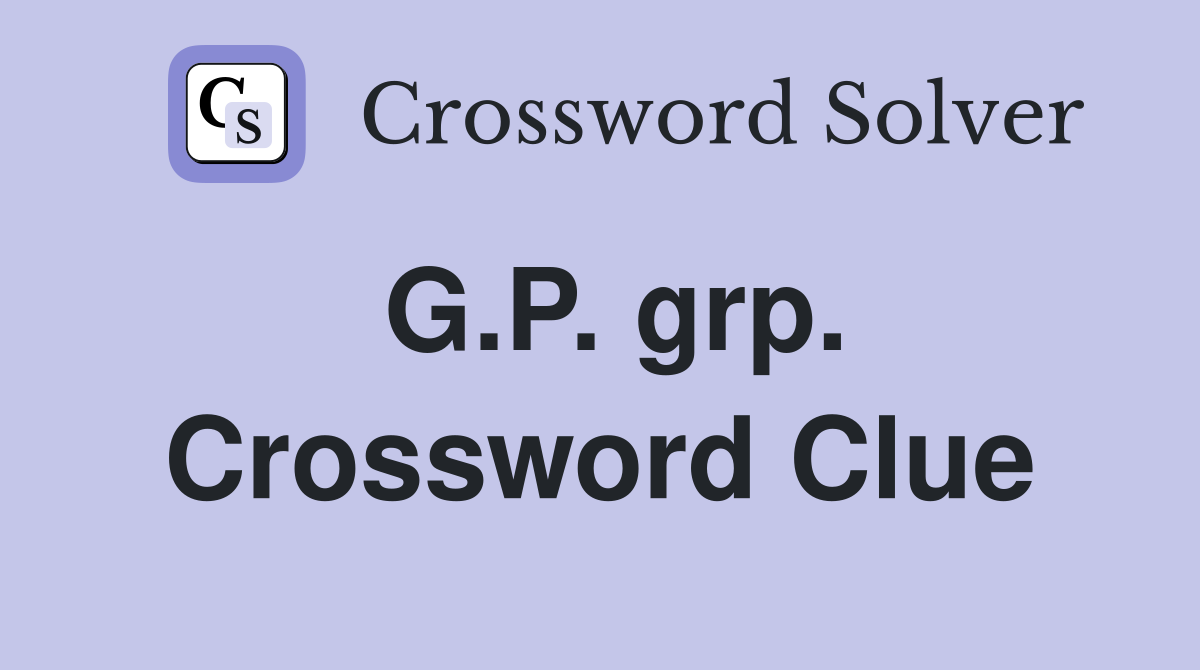 G.P. grp. Crossword Clue