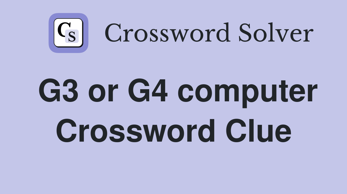 G3 or G4 computer Crossword Clue