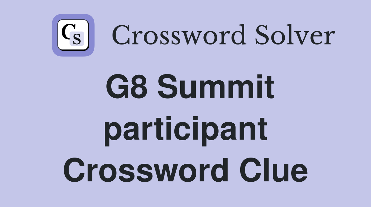 G8 Summit participant Crossword Clue