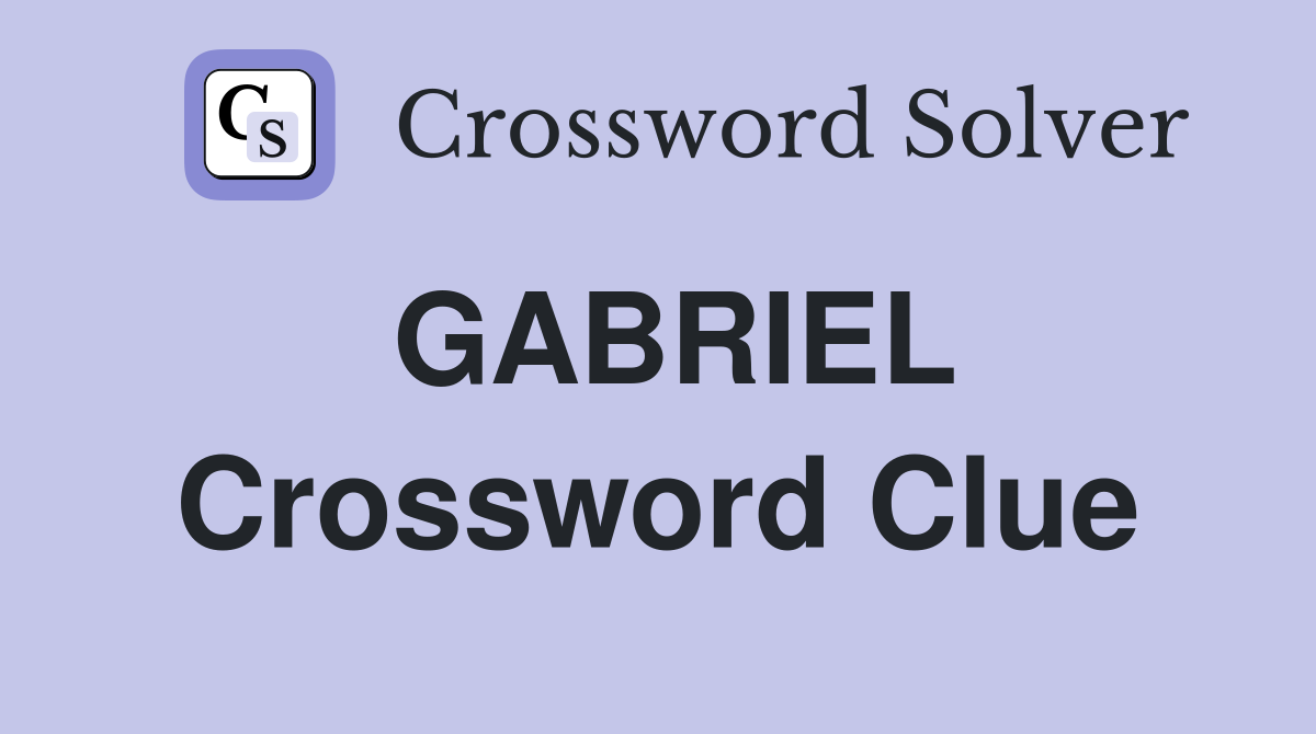 GABRIEL Crossword Clue