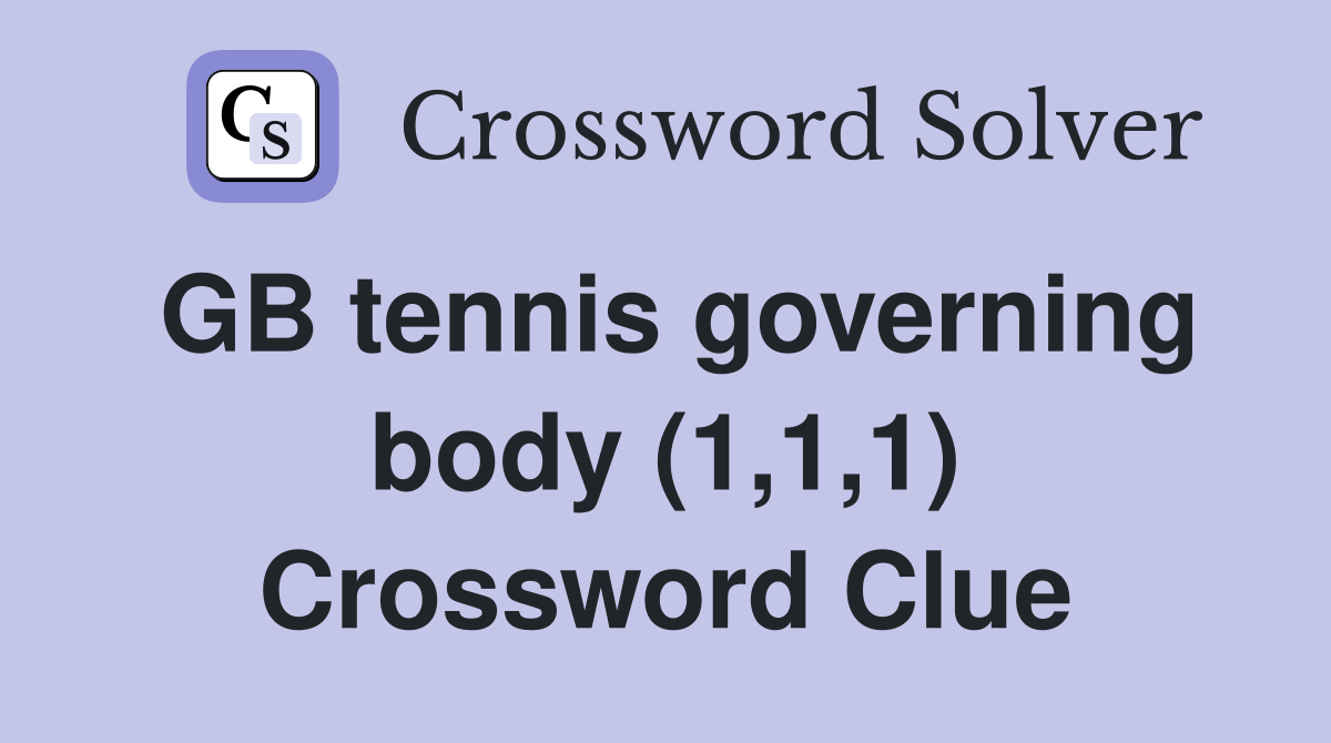 GB tennis governing body (1,1,1) Crossword Clue