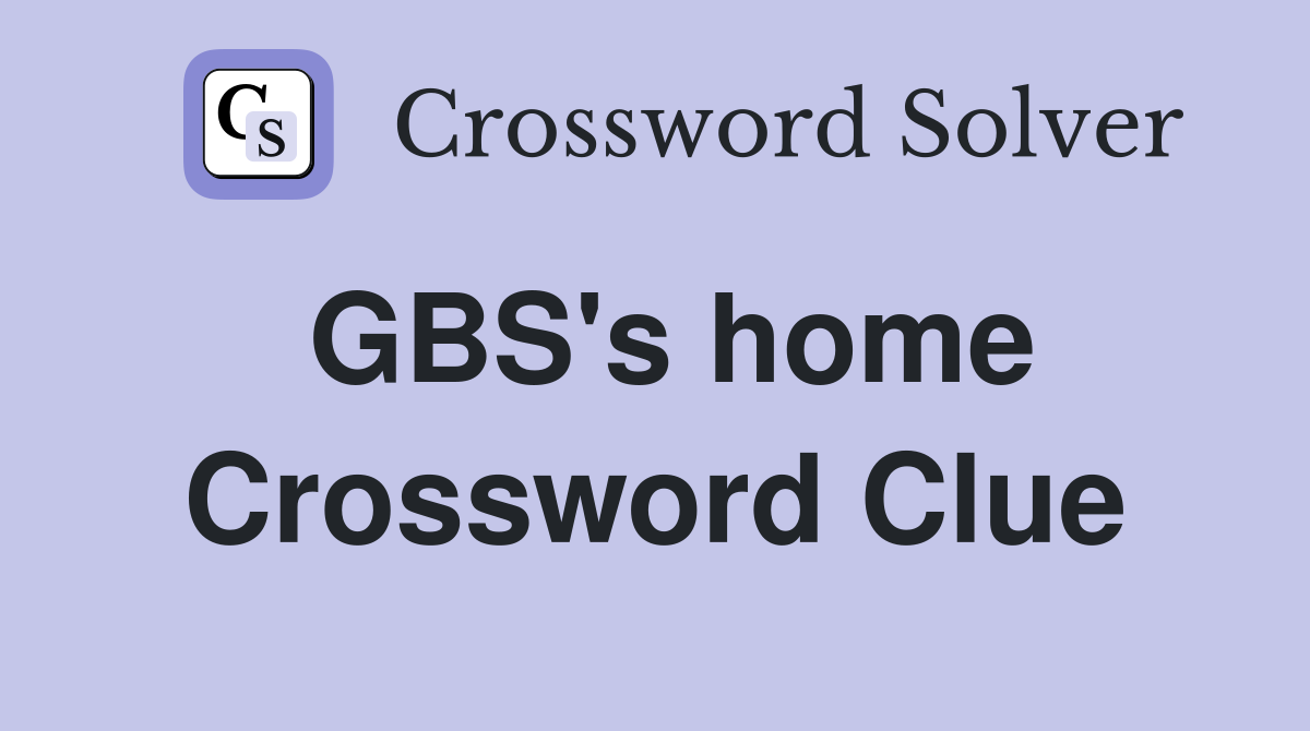 GBS's home Crossword Clue