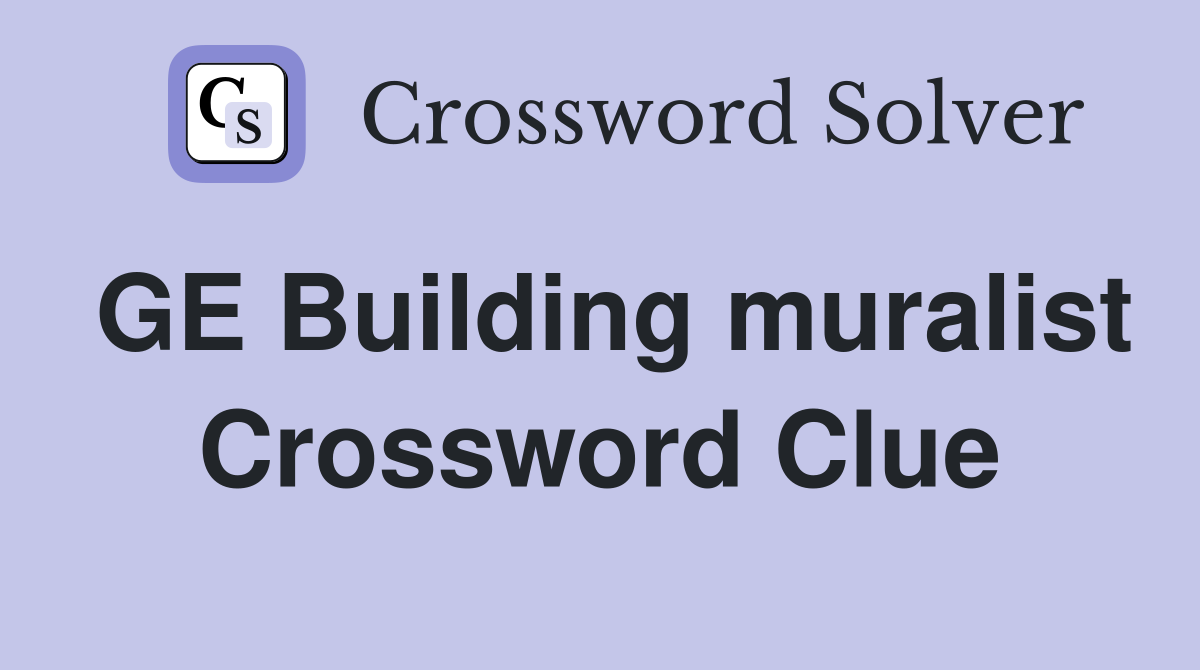 GE Building muralist Crossword Clue