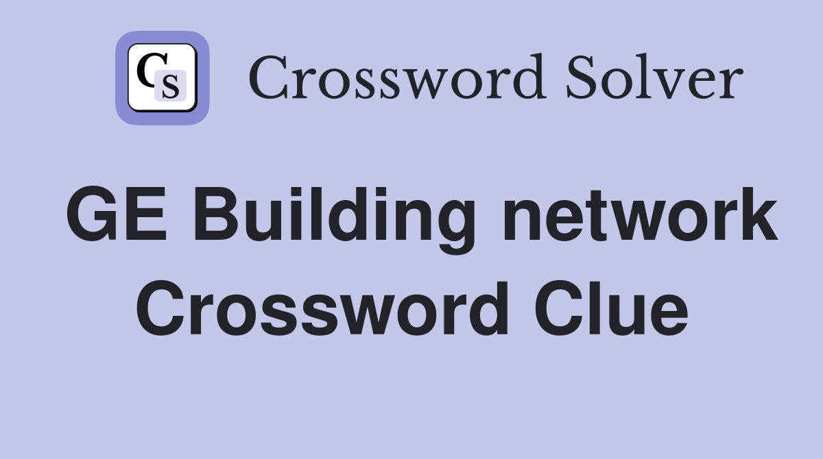 GE Building network Crossword Clue