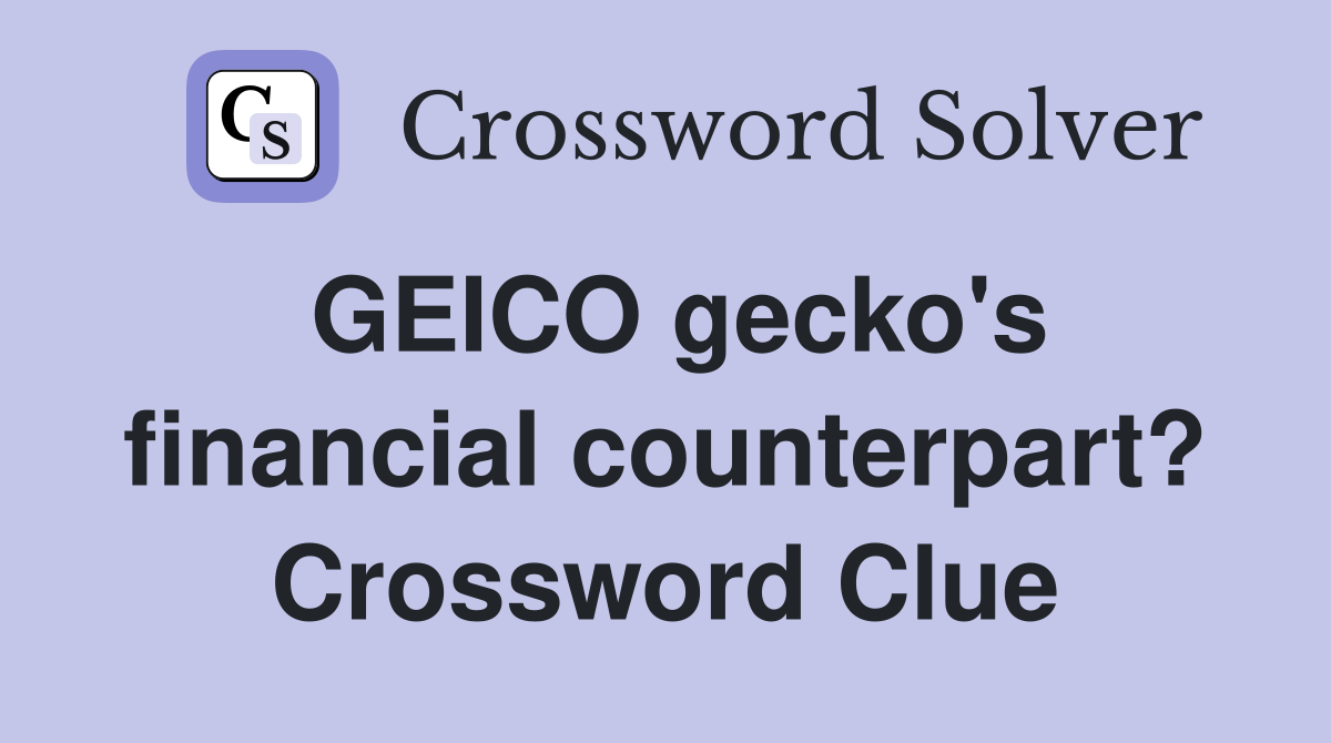GEICO gecko's financial counterpart? Crossword Clue