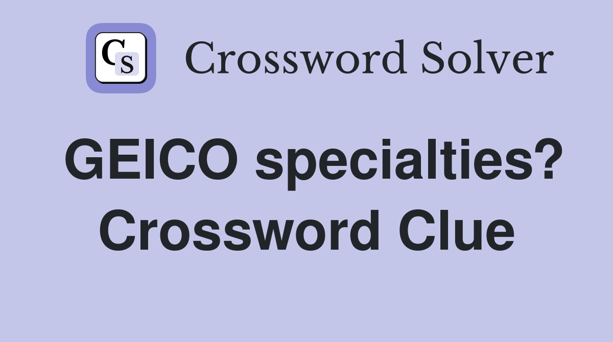 GEICO specialties? Crossword Clue