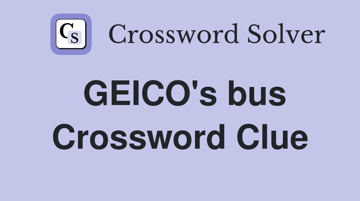 GEICO's bus Crossword Clue