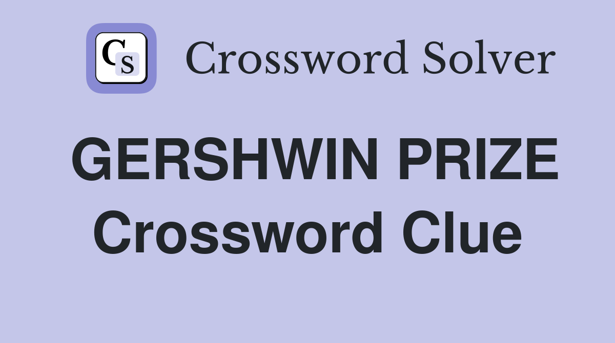 GERSHWIN PRIZE Crossword Clue