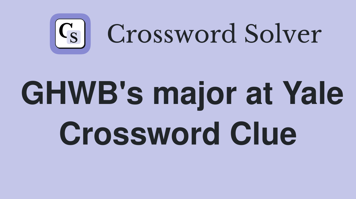 GHWB's major at Yale Crossword Clue