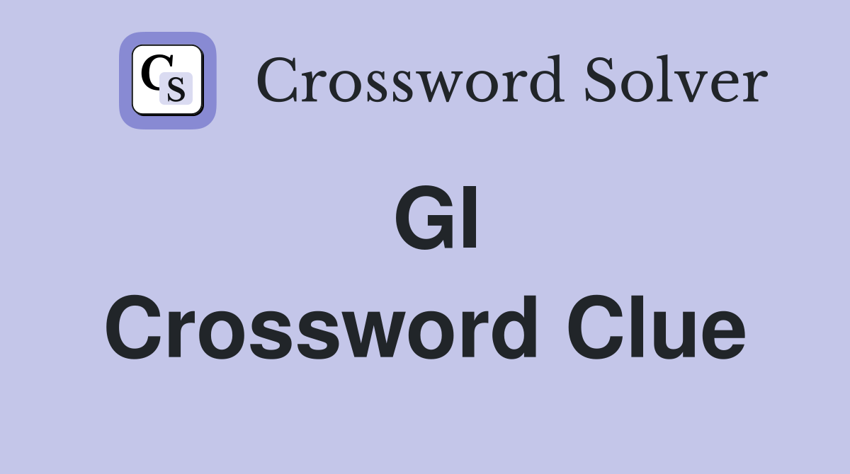 GI Crossword Clue