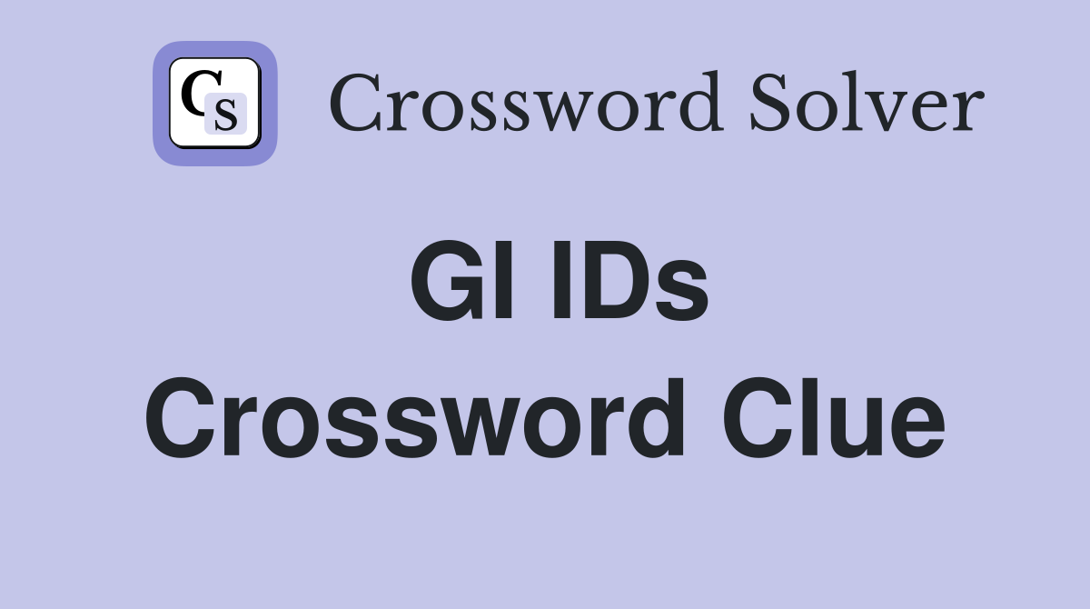 GI IDs Crossword Clue