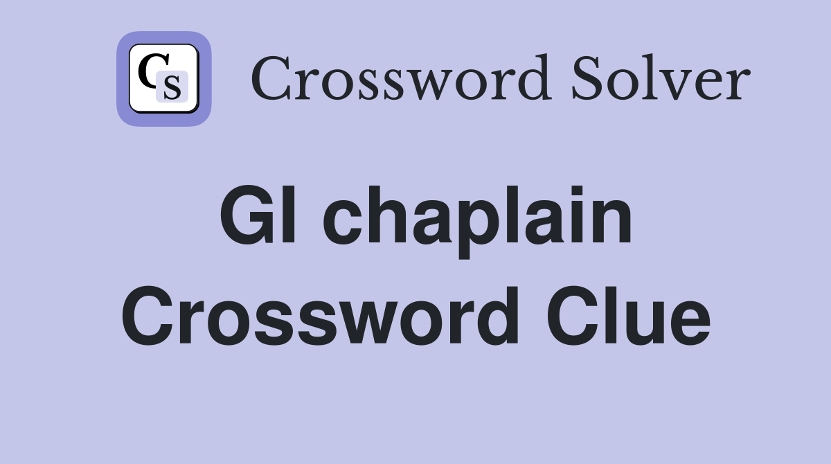 GI chaplain Crossword Clue