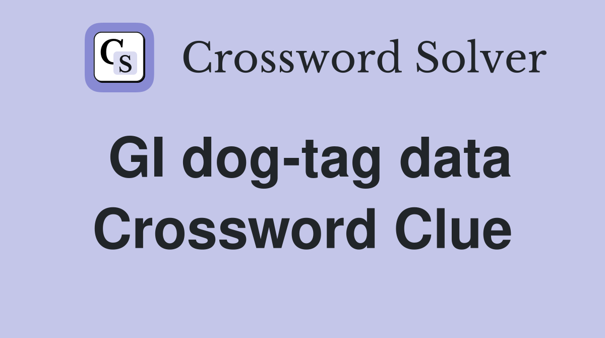 GI dog-tag data Crossword Clue