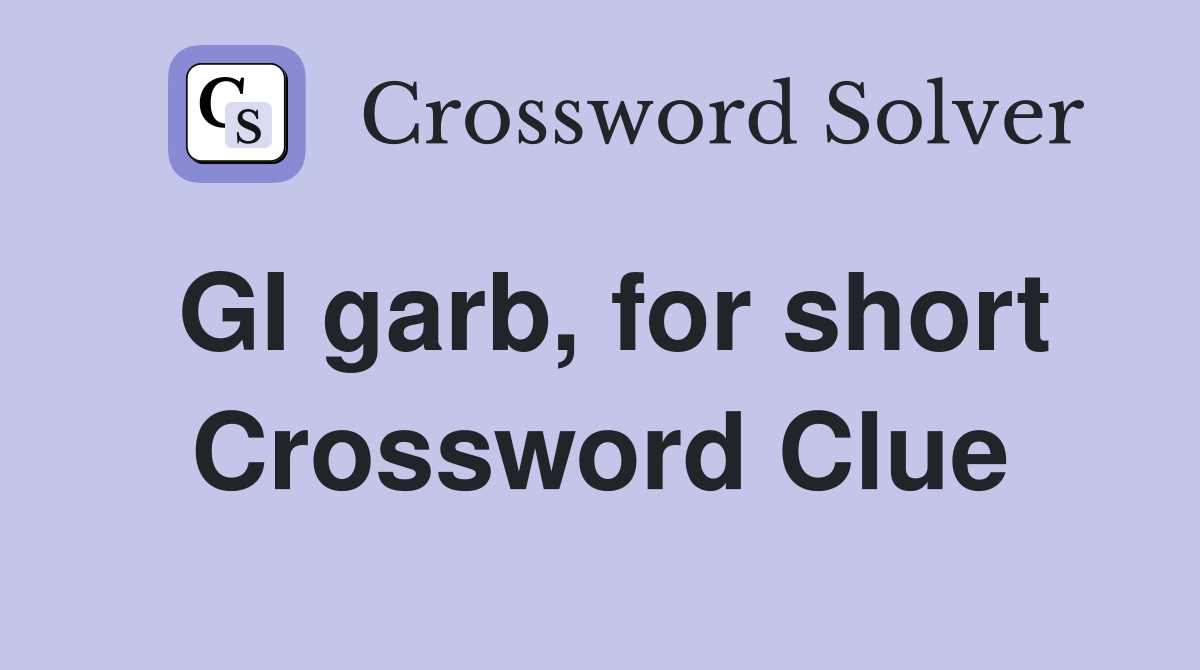 GI garb, for short Crossword Clue