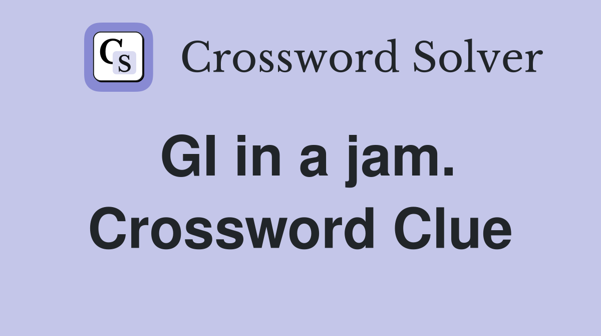 GI in a jam. Crossword Clue