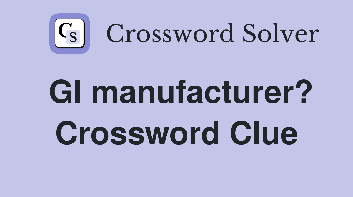 GI manufacturer? Crossword Clue