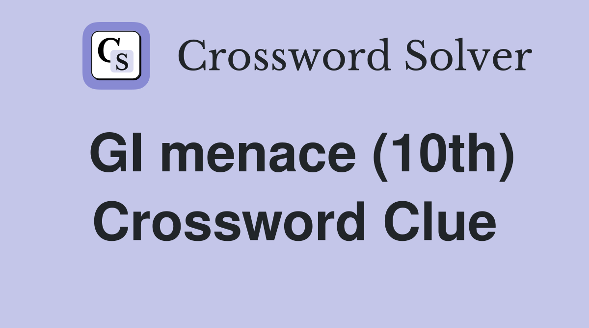 GI menace (10th) Crossword Clue