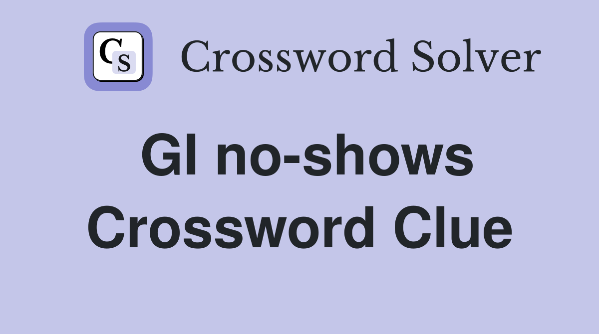 GI no-shows Crossword Clue