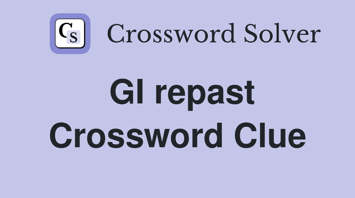 GI repast Crossword Clue