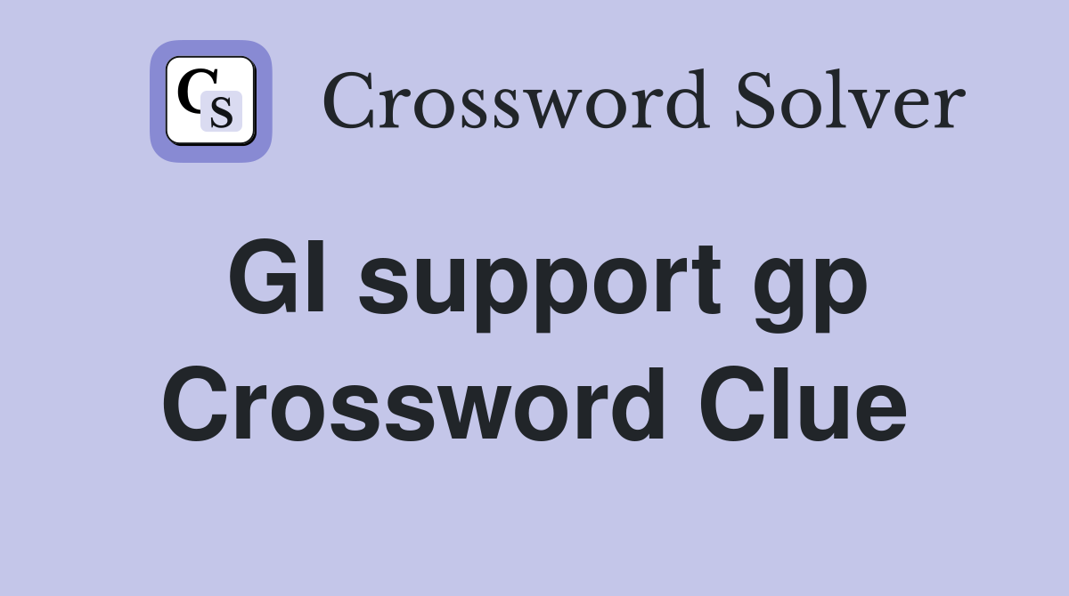GI support gp Crossword Clue