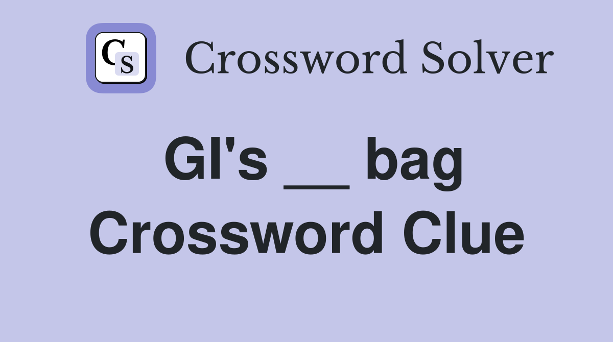 GI's __ bag Crossword Clue