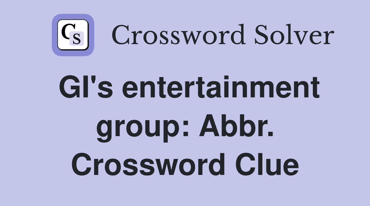 GI's entertainment group: Abbr. Crossword Clue