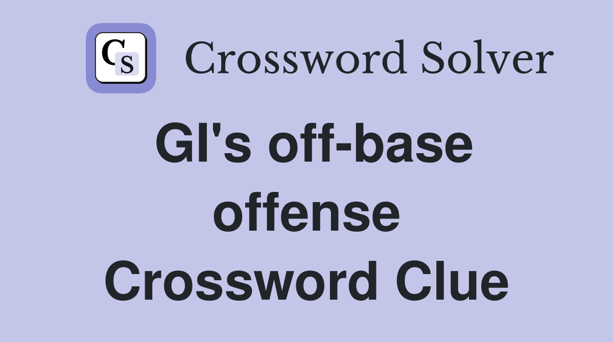 GI's off-base offense Crossword Clue