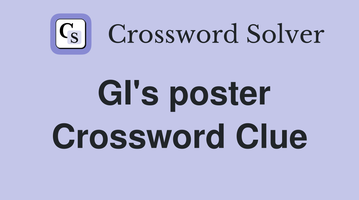 GI's poster Crossword Clue