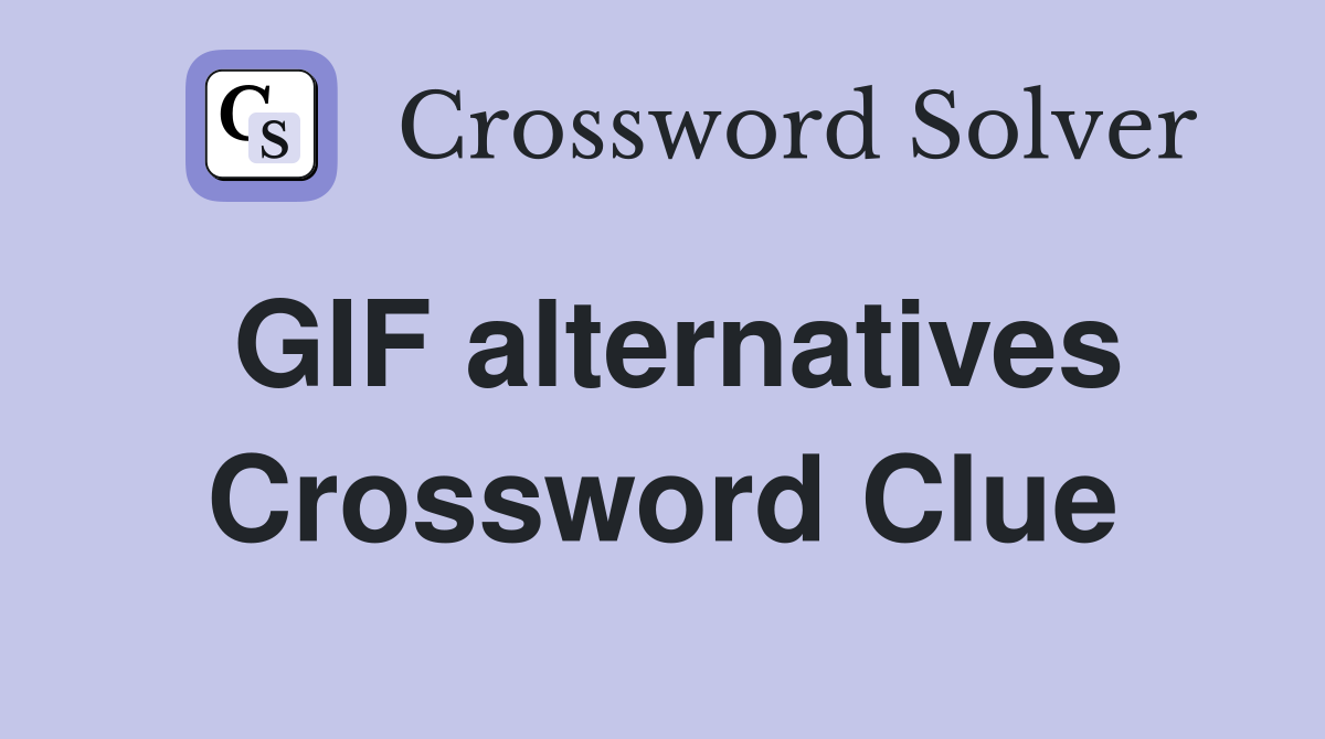 GIF alternatives Crossword Clue