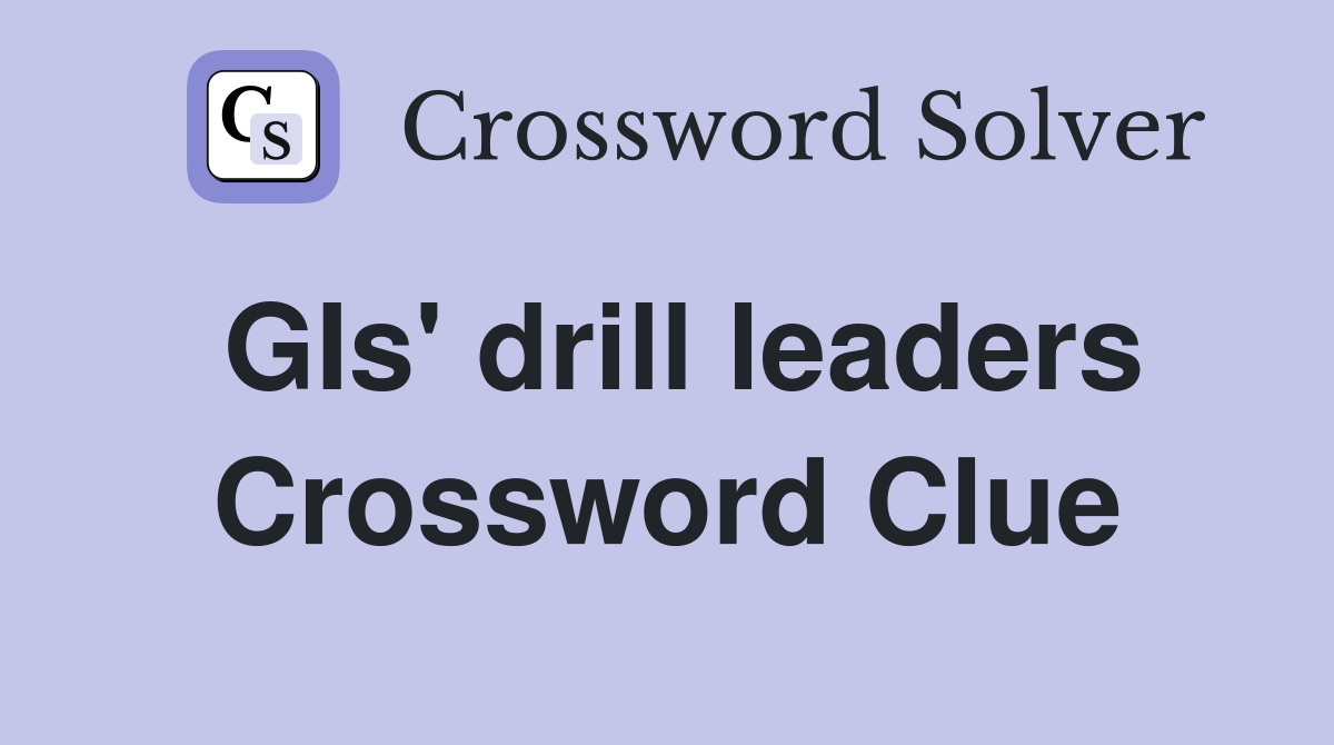GIs' drill leaders Crossword Clue