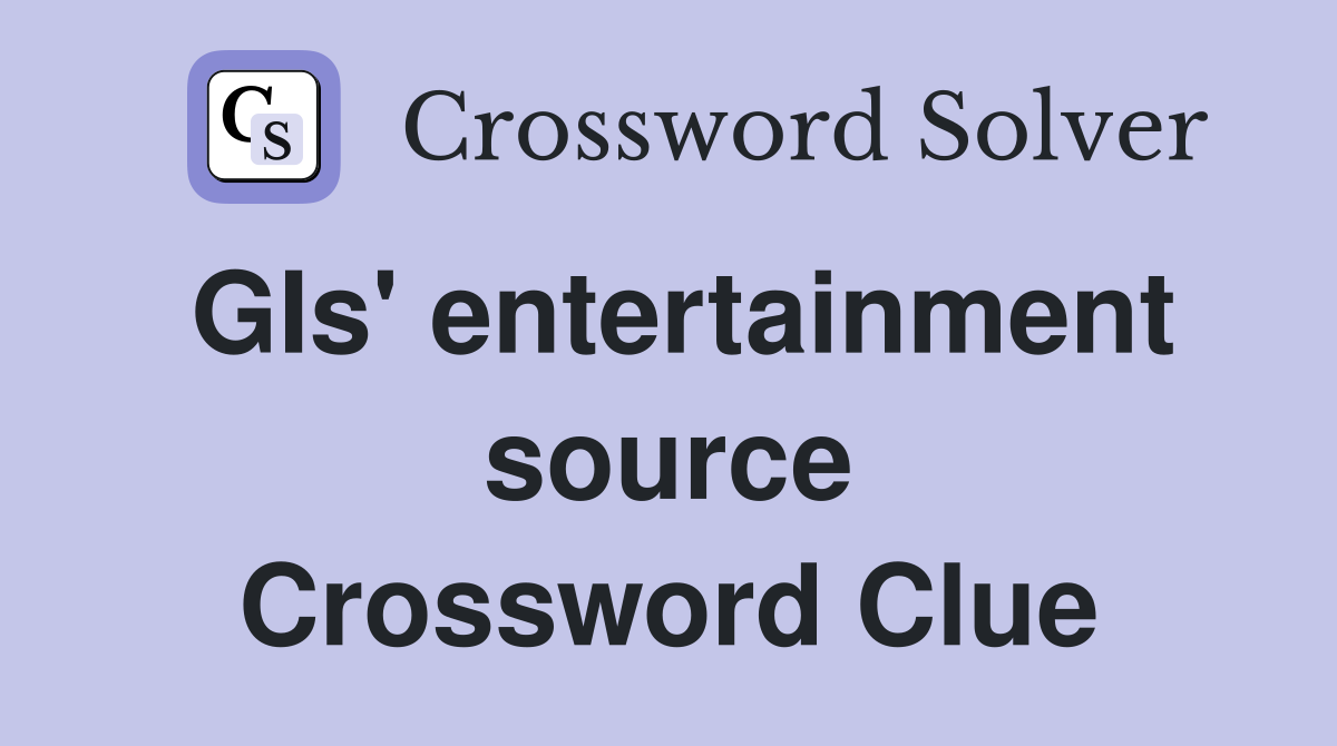 GIs' entertainment source Crossword Clue